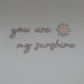 You are my Sunshine - Wooden Wall Word