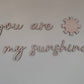 You are my Sunshine - Wooden Wall Word